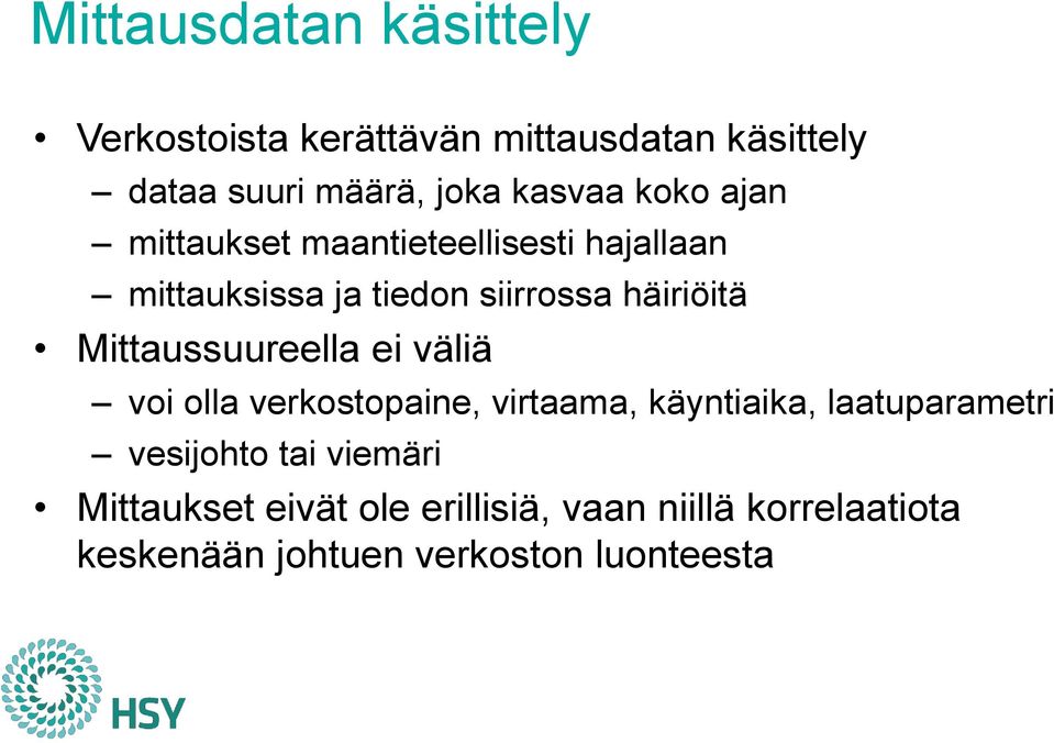 Mittaussuureella ei väliä voi olla verkostopaine, virtaama, käyntiaika, laatuparametri vesijohto