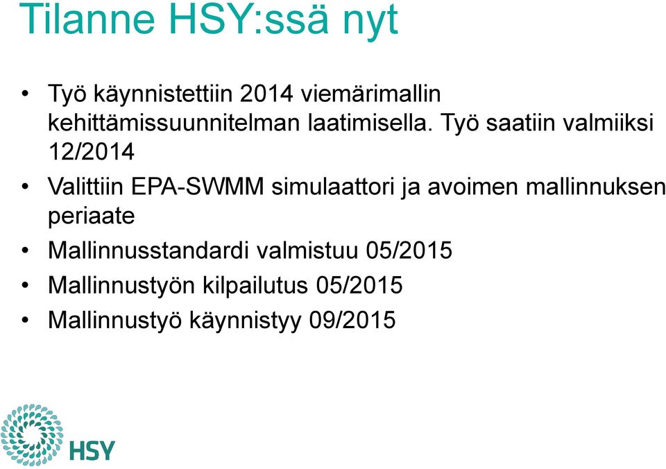 Työ saatiin valmiiksi 12/2014 Valittiin EPA-SWMM simulaattori ja avoimen