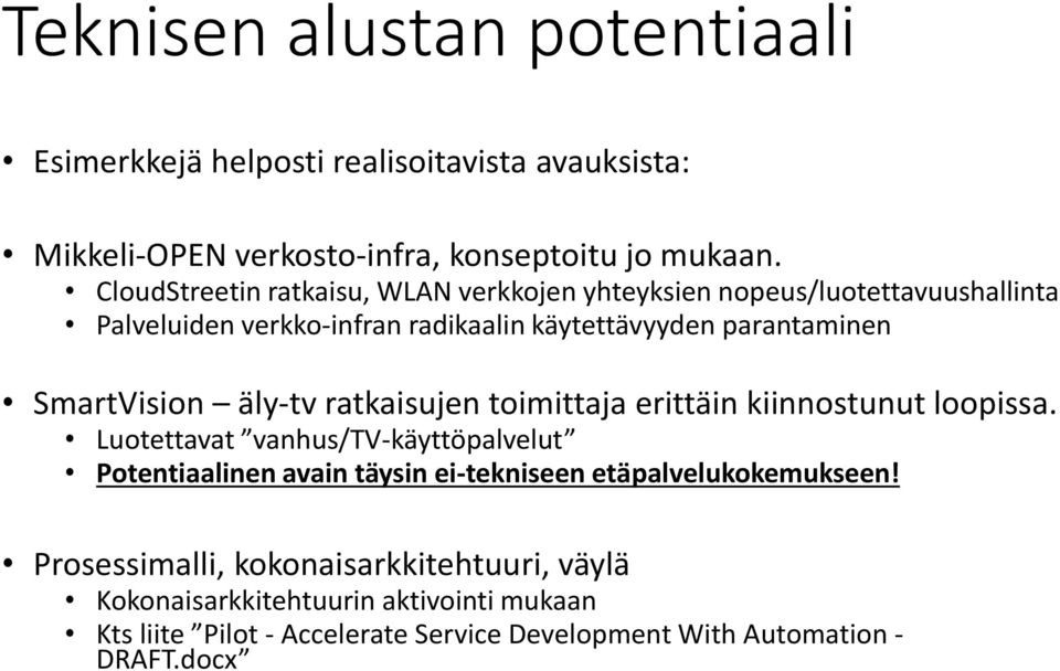 SmartVision äly-tv ratkaisujen toimittaja erittäin kiinnostunut loopissa.