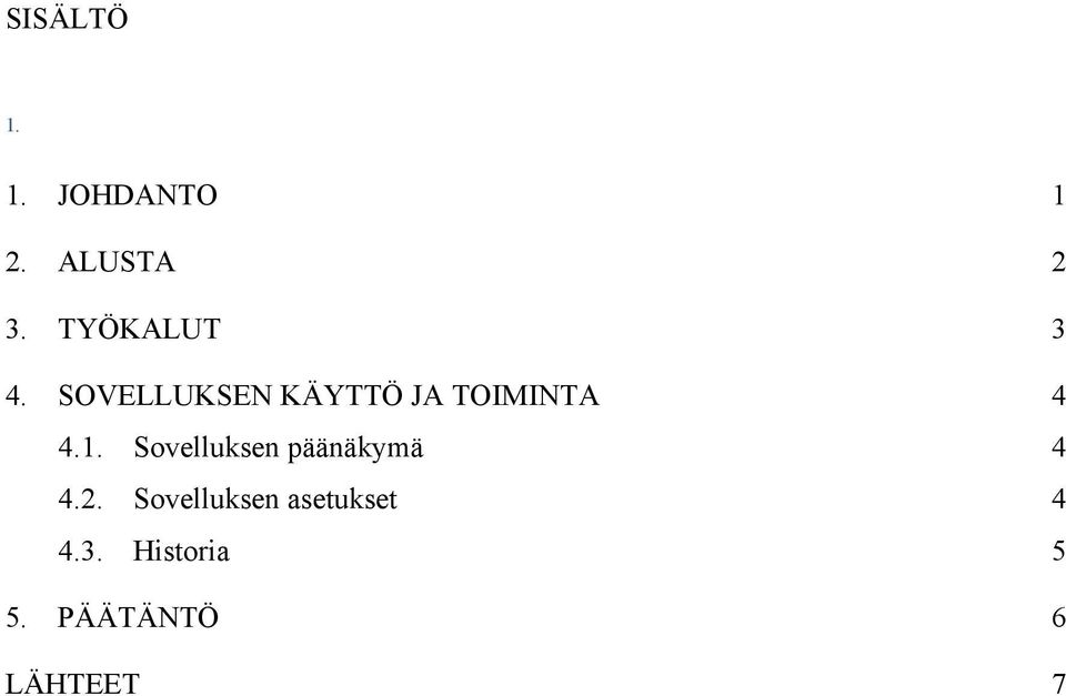 SOVELLUKSEN KÄYTTÖ JA TOIMINTA 4 4.1.