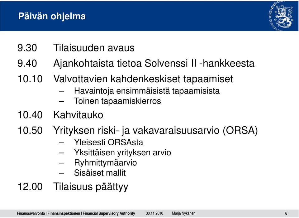 tapaamiskierros 10.40 Kahvitauko 10.