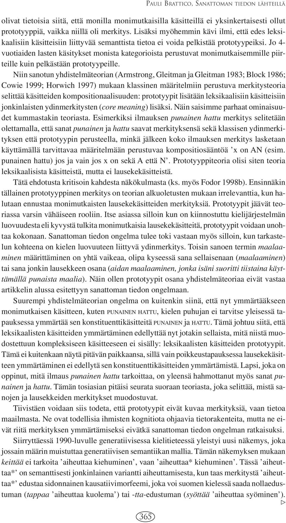 Jo 4- vuotiaiden lasten käsitykset monista kategorioista perustuvat monimutkaisemmille piirteille kuin pelkästään prototyypeille.