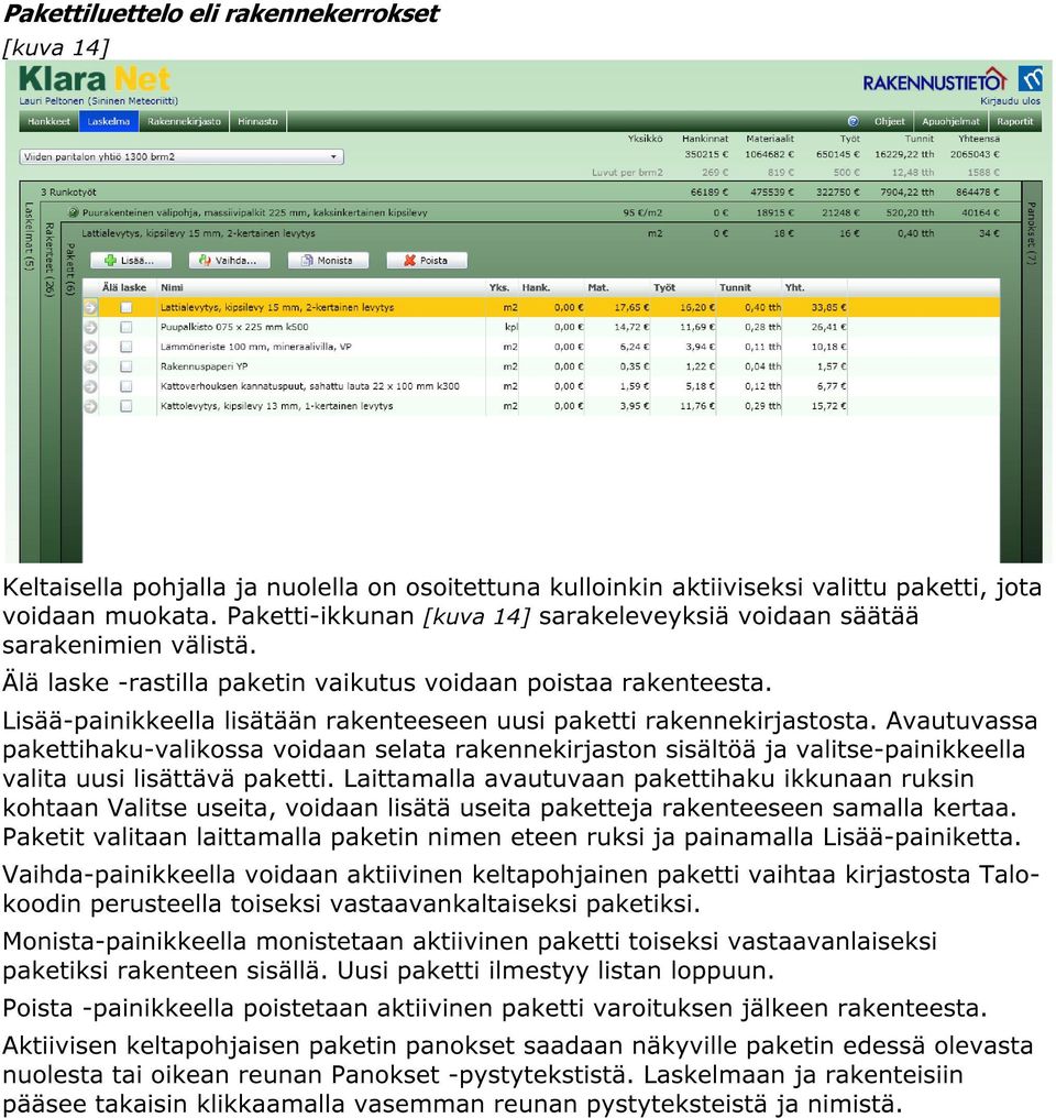 Lisää-painikkeella lisätään rakenteeseen uusi paketti rakennekirjastosta.