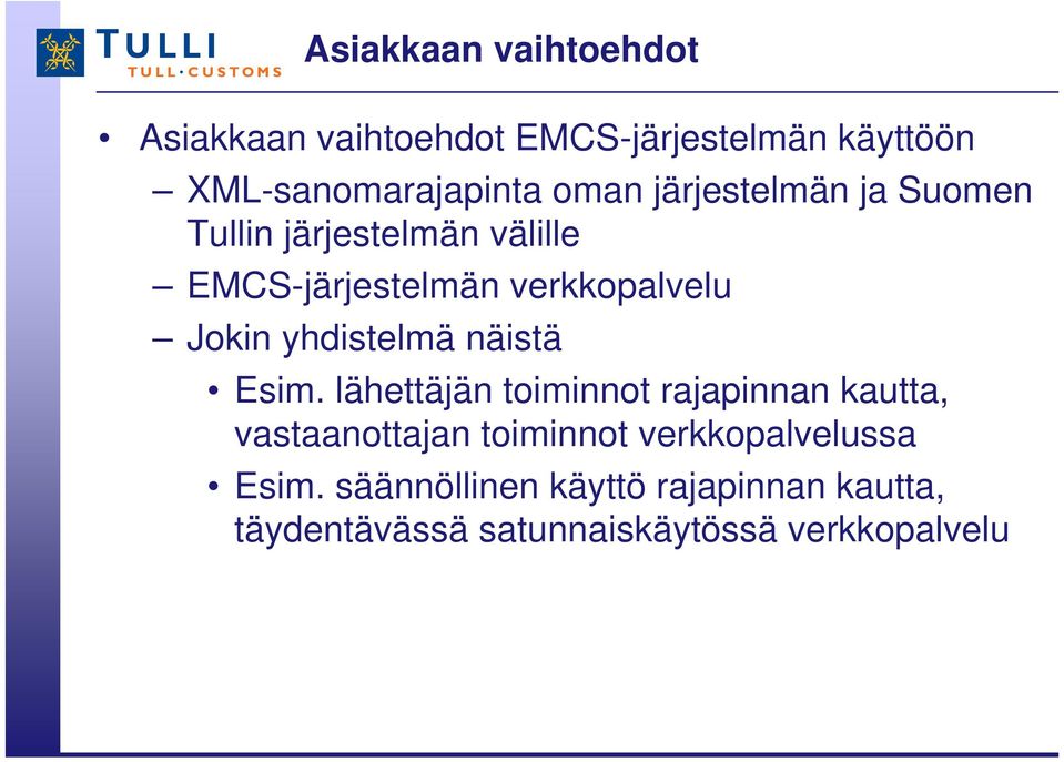 yhdistelmä näistä Esim.