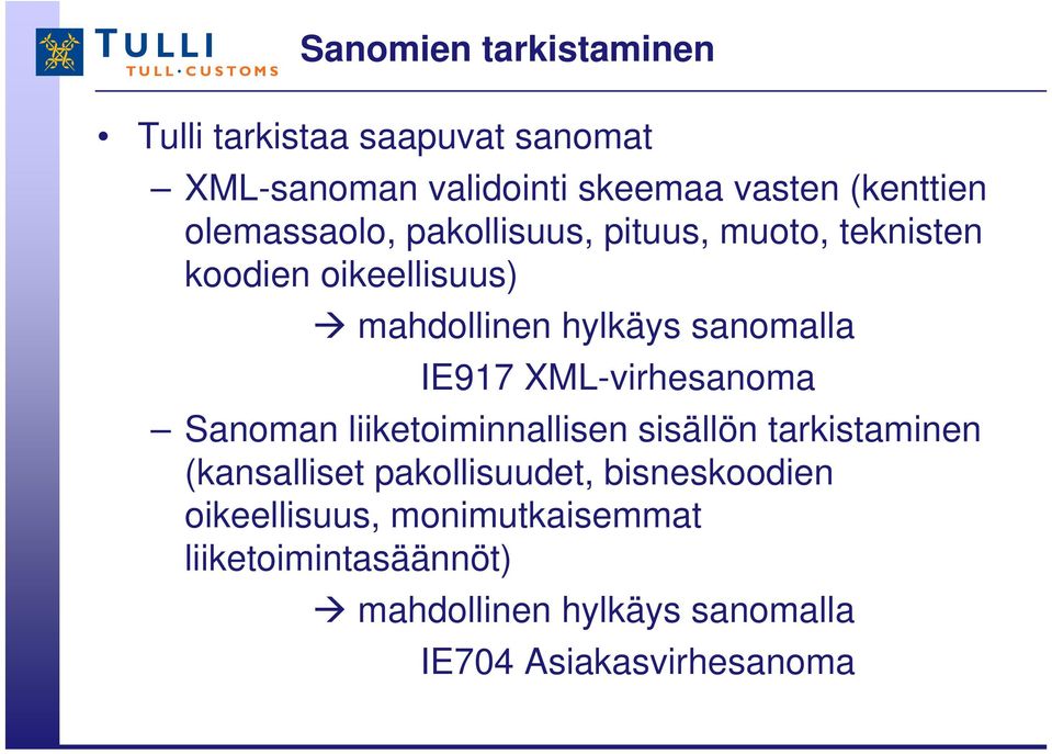 IE917 XML-virhesanoma Sanoman liiketoiminnallisen sisällön tarkistaminen (kansalliset pakollisuudet,