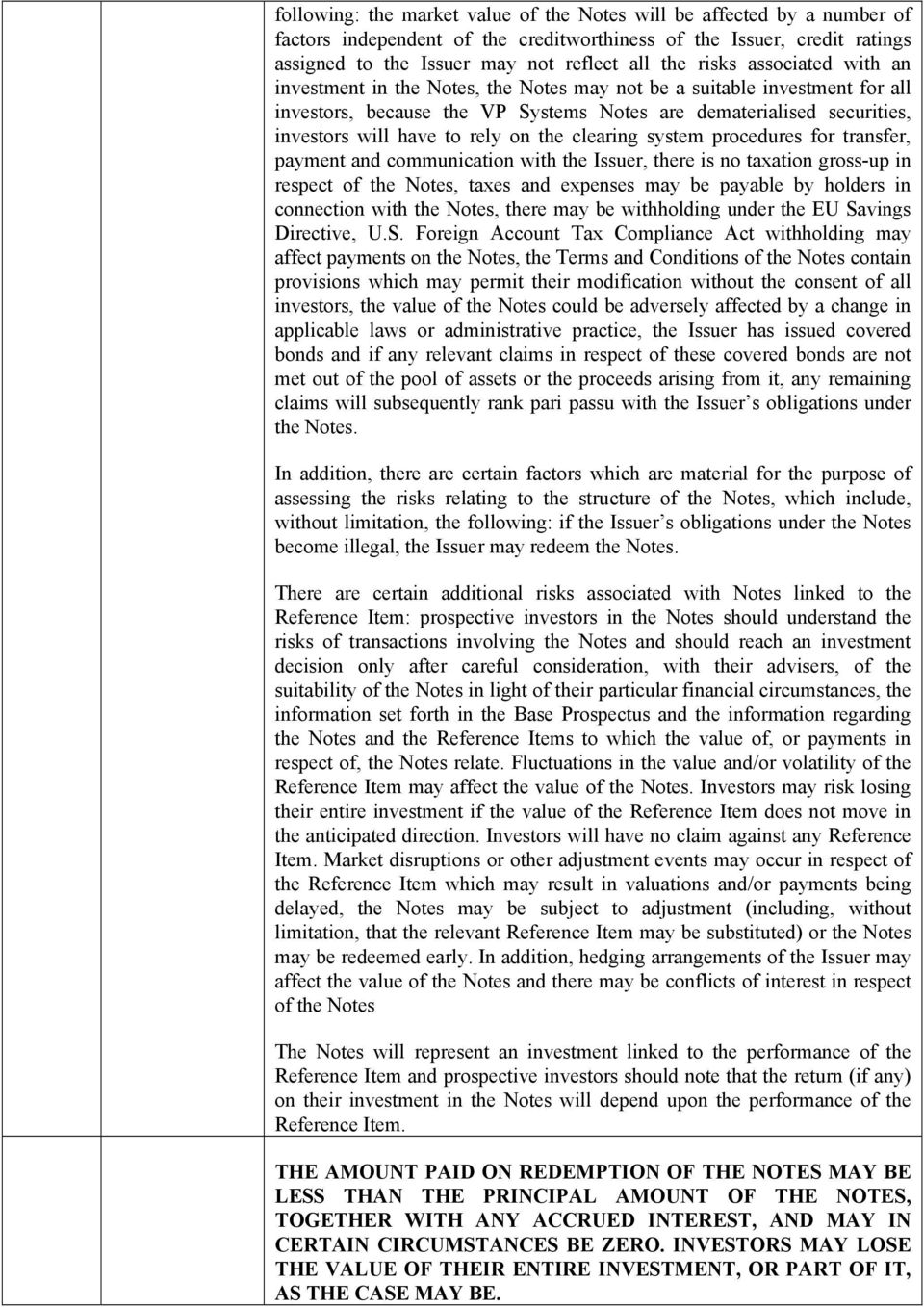 the clearing system procedures for transfer, payment and communication with the Issuer, there is no taxation gross-up in respect of the Notes, taxes and expenses may be payable by holders in