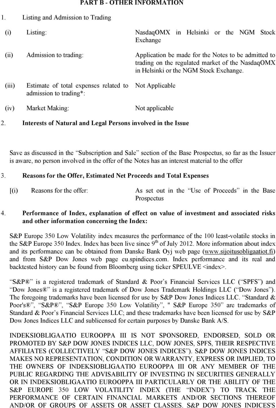 (iii) Estimate of total expenses related to admission to trading*: Not Applicable (iv) Market Making: Not applicable 2.