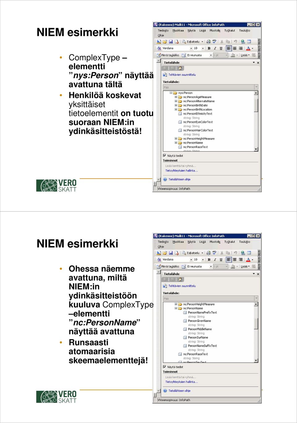 NIEM esimerkki Ohessa näemme avattuna, miltä NIEM:in ydinkäsitteistöön kuuluva