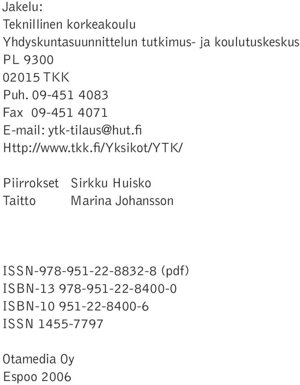 fi/Yksikot/YTK/ Piirrokset Sirkku Huisko Taitto Marina Johansson ISSN-978-951-22-8832-8