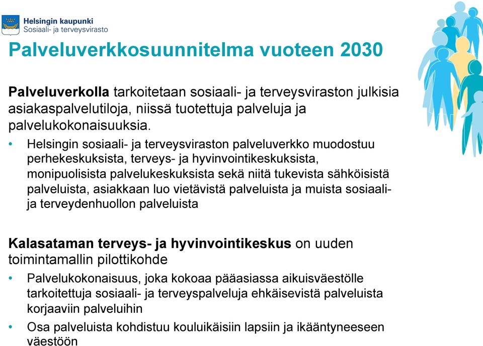 palveluista, asiakkaan luo vietävistä palveluista ja muista sosiaalija terveydenhuollon palveluista Kalasataman terveys- ja hyvinvointikeskus on uuden toimintamallin pilottikohde