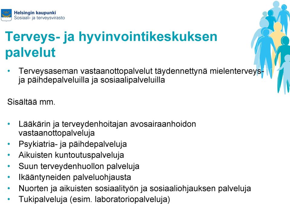 Lääkärin ja terveydenhoitajan avosairaanhoidon vastaanottopalveluja Psykiatria- ja päihdepalveluja Aikuisten