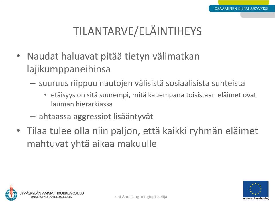 mitä kauempana toisistaan eläimet ovat lauman hierarkiassa ahtaassa aggressiot