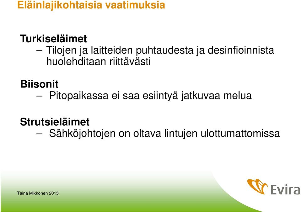 riittävästi Biisonit Pitopaikassa ei saa esiintyä jatkuvaa