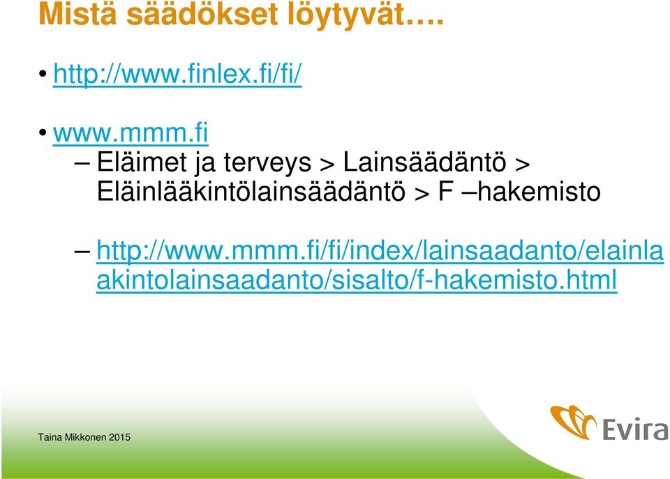 Eläinlääkintölainsäädäntö > F hakemisto http://www.mmm.