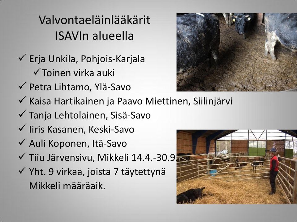 Tanja Lehtolainen, Sisä-Savo Iiris Kasanen, Keski-Savo Auli Koponen, Itä-Savo