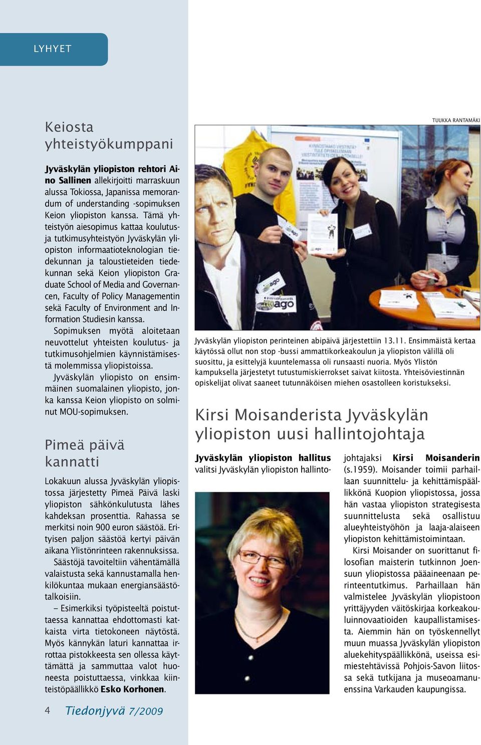 and Governancen, Faculty of Policy Managementin sekä Faculty of Environment and Information Studiesin kanssa.