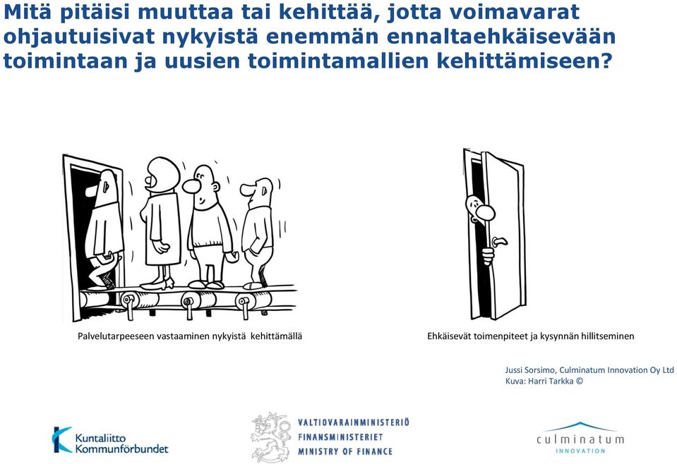 Palvelutarpeeseen vastaaminen nykyistä kehittämällä Ehkäisevät toimenpiteet ja