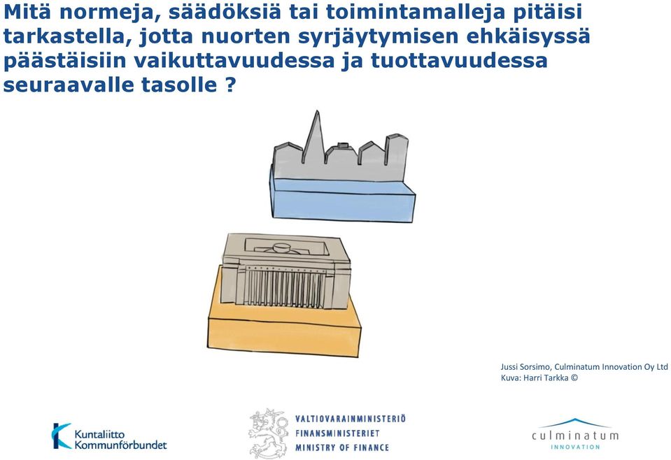 päästäisiin vaikuttavuudessa ja tuottavuudessa seuraavalle