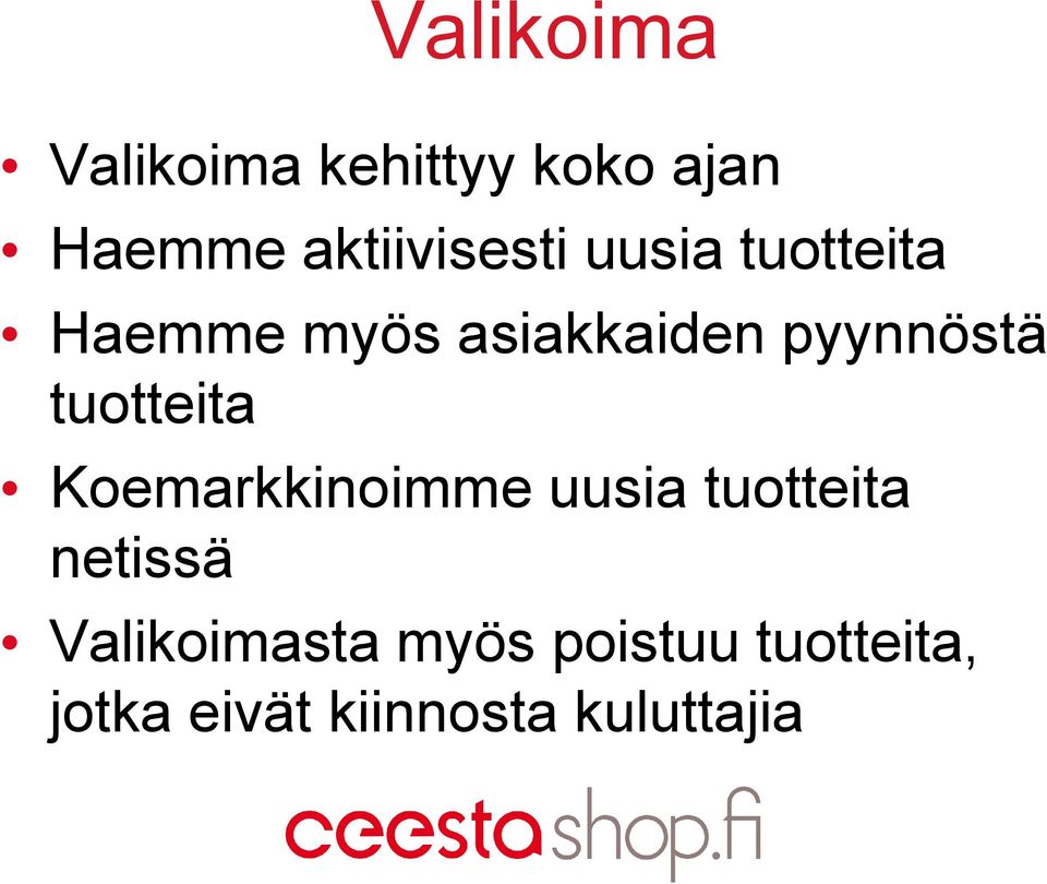 pyynnöstä tuotteita Koemarkkinoimme uusia tuotteita