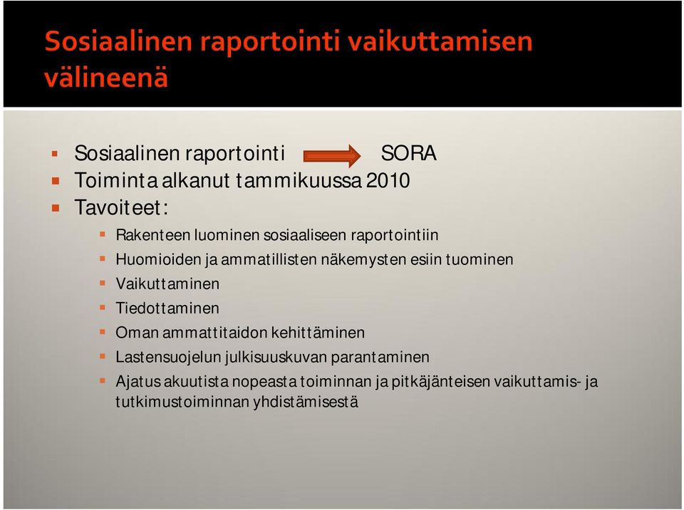 Tiedottaminen Oman ammattitaidon kehittäminen Lastensuojelun julkisuuskuvan parantaminen