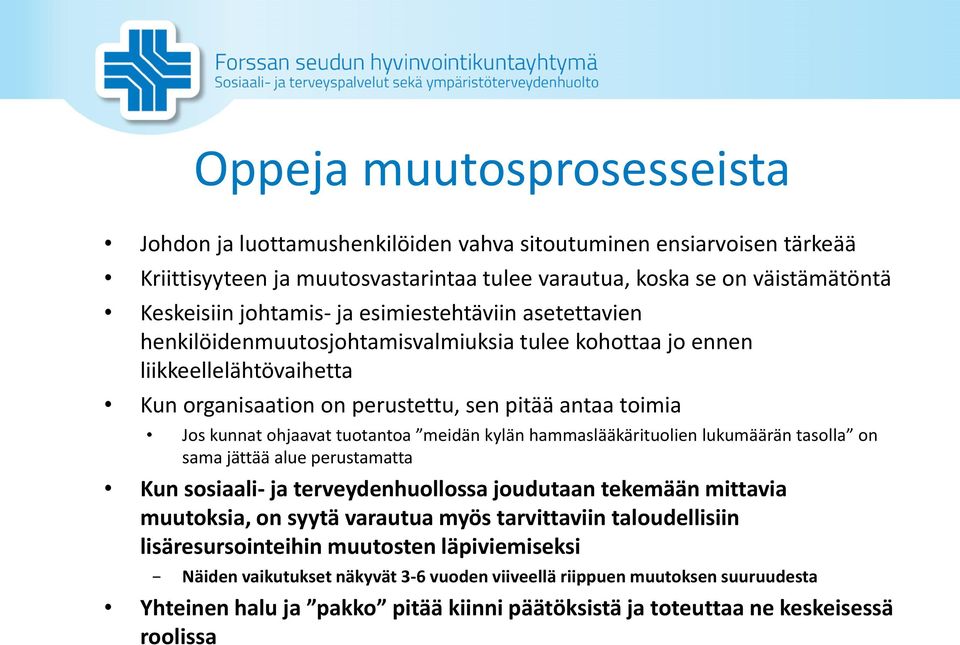 meidän kylän hammaslääkärituolien lukumäärän tasolla on sama jättää alue perustamatta Kun sosiaali- ja terveydenhuollossa joudutaan tekemään mittavia muutoksia, on syytä varautua myös tarvittaviin