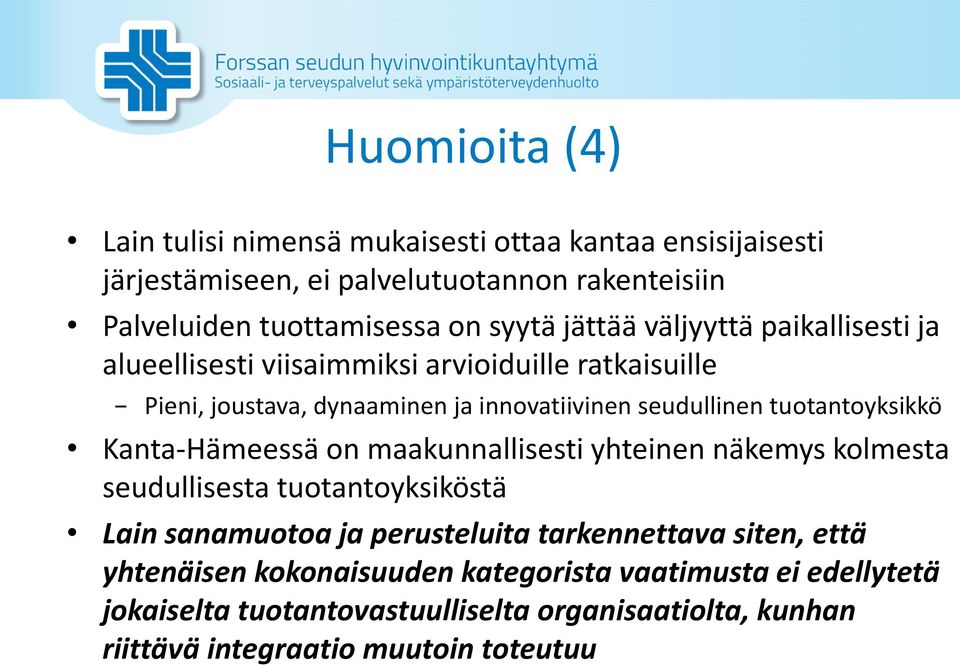 tuotantoyksikkö Kanta-Hämeessä on maakunnallisesti yhteinen näkemys kolmesta seudullisesta tuotantoyksiköstä Lain sanamuotoa ja perusteluita tarkennettava