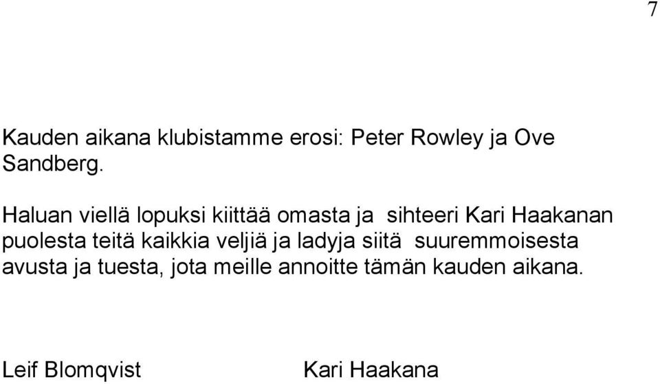puolesta teitä kaikkia veljiä ja ladyja siitä suuremmoisesta avusta