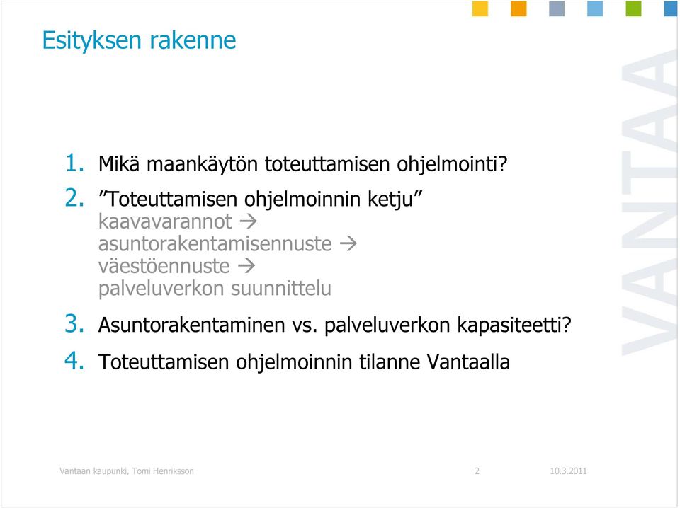 väestöennuste palveluverkon suunnittelu 3. Asuntorakentaminen vs.