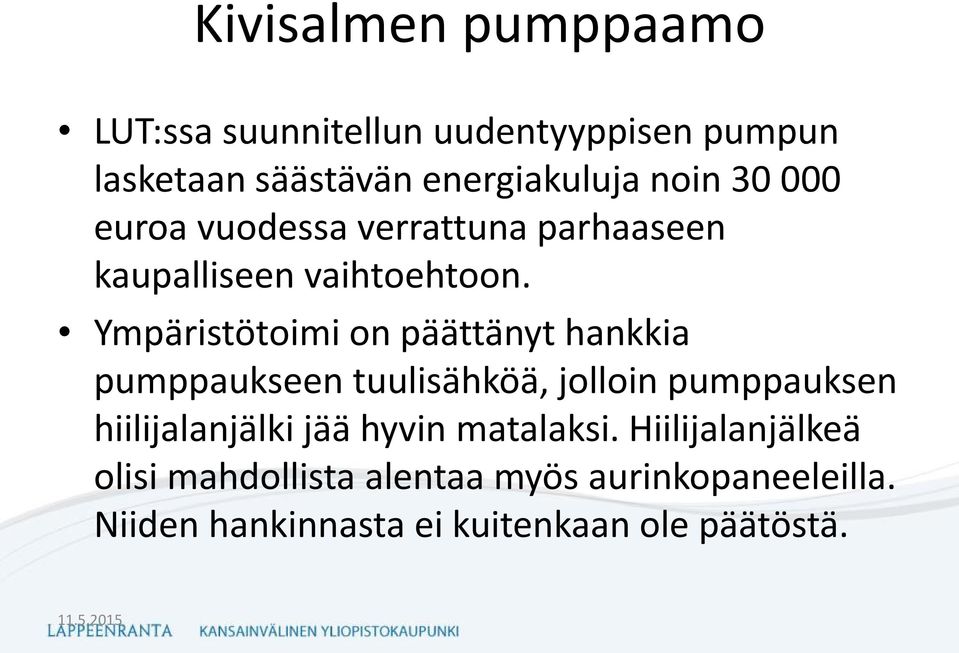 Ympäristötoimi on päättänyt hankkia pumppaukseen tuulisähköä, jolloin pumppauksen hiilijalanjälki jää