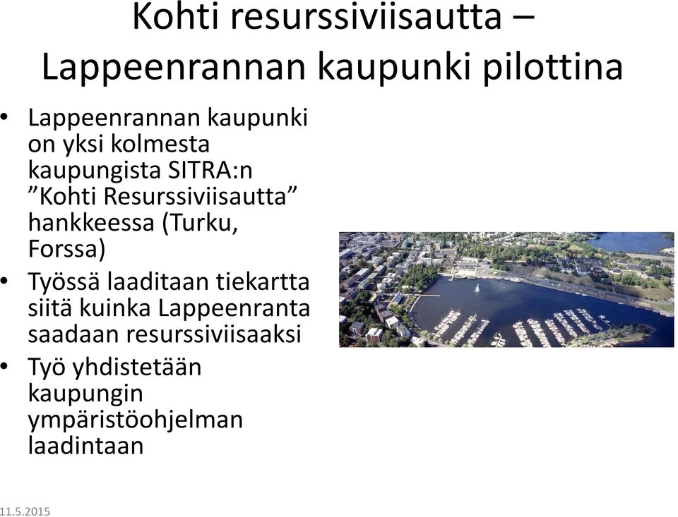 hankkeessa (Turku, Forssa) Työssä laaditaan tiekartta siitä kuinka