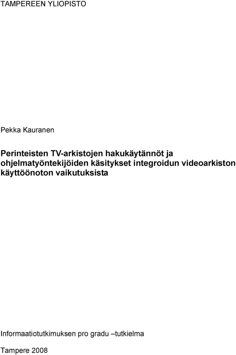 käsitykset integroidun videoarkiston käyttöönoton