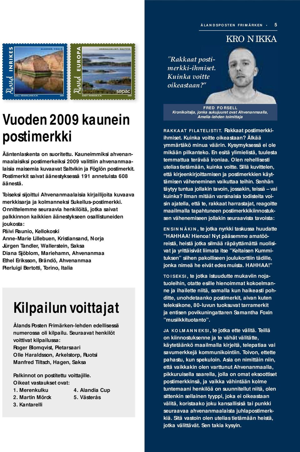 Toiseksi sijoittui Ahvenanmaalaisia kirjailijoita kuvaava merkkisarja ja kolmanneksi Sukellus-postimerkki.