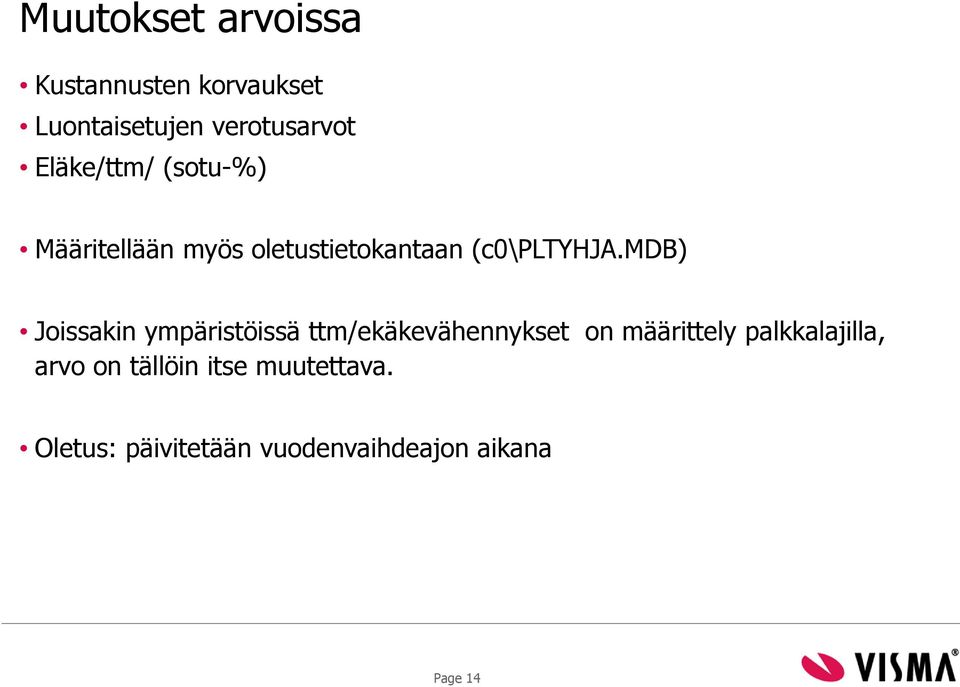 mdb) Joissakin ympäristöissä ttm/ekäkevähennykset on määrittely