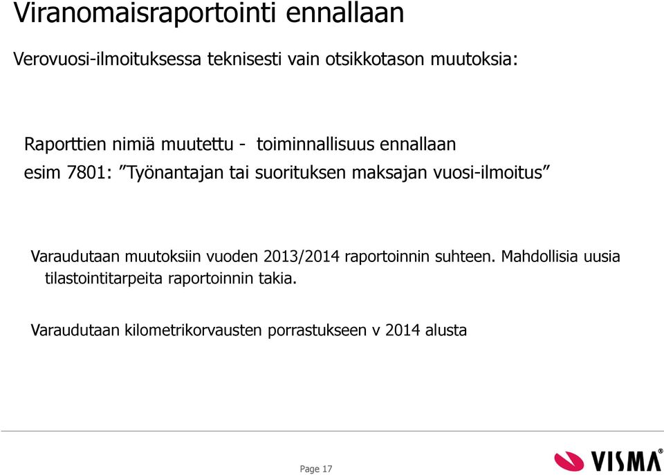 maksajan vuosi-ilmoitus Varaudutaan muutoksiin vuoden 2013/2014 raportoinnin suhteen.