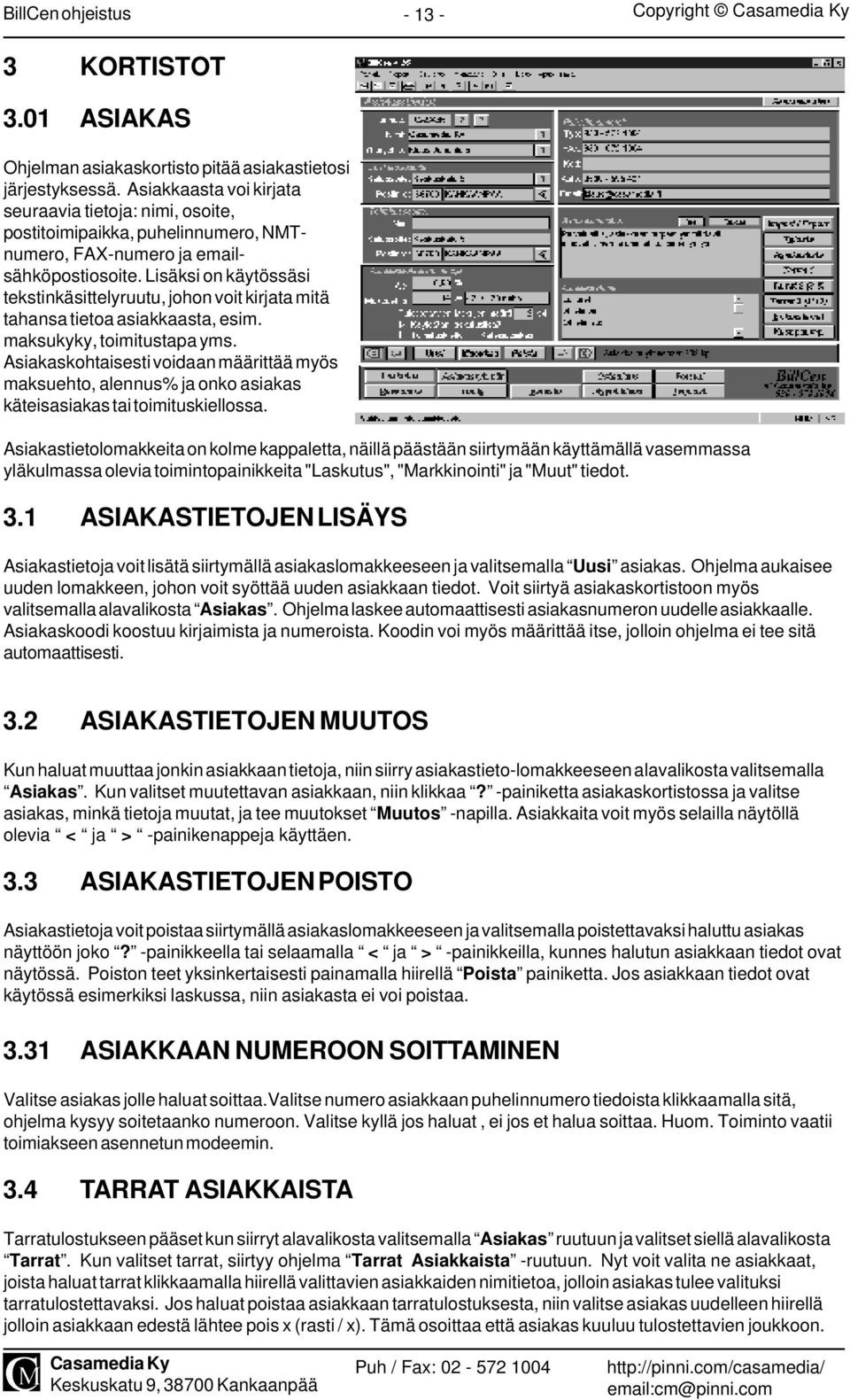 Lisäksi on käytössäsi tekstinkäsittelyruutu, johon voit kirjata mitä tahansa tietoa asiakkaasta, esim. maksukyky, toimitustapa yms.