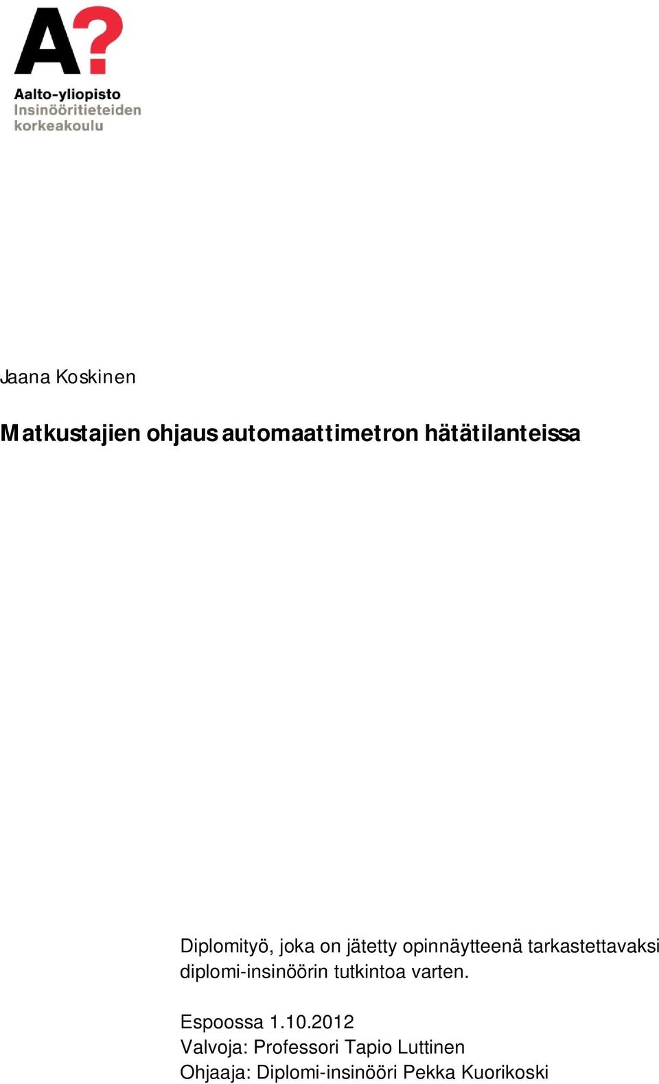 tarkastettavaksi diplomi-insinöörin tutkintoa varten. Espoossa 1.