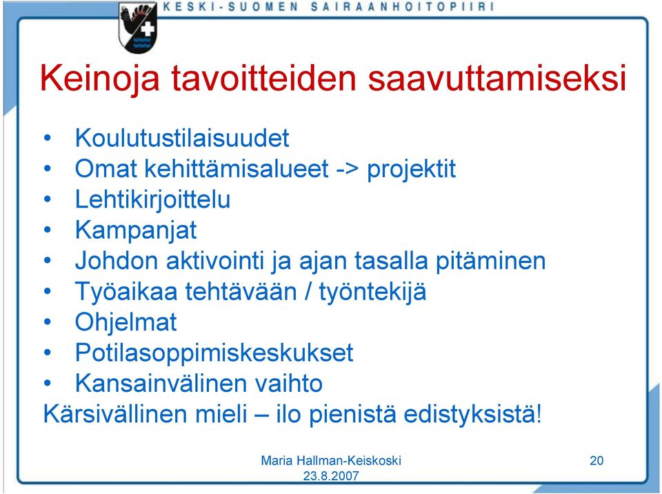 ja ajan tasalla pitäminen Työaikaa tehtävään / työntekijä Ohjelmat