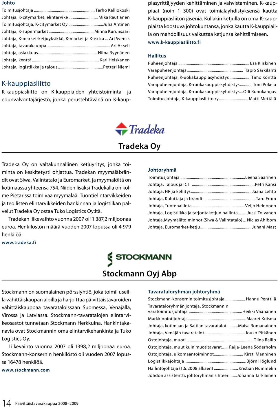 .. Kari Heiskanen Johtaja, logistiikka ja talous.