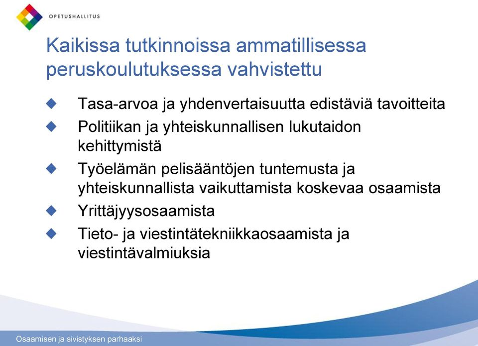 kehittymistä Työelämän pelisääntöjen tuntemusta ja yhteiskunnallista vaikuttamista