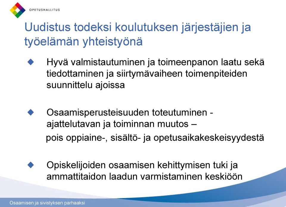 Osaamisperusteisuuden toteutuminen - ajattelutavan ja toiminnan muutos pois oppiaine-, sisältö- ja