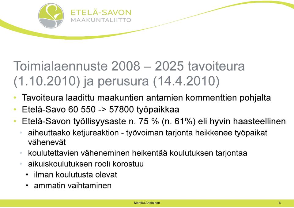 Etelä-Savon työllisyysaste n. 75 % (n.