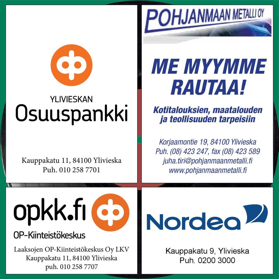 010 258 7701 Korjaamontie 19, 84100 Ylivieska Puh. (08) 423 247, fax (08) 423 589 juha.