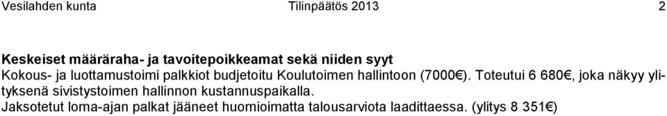 ). Toteutui 6 680, joka näkyy ylityksenä sivistystoimen hallinnon kustannuspaikalla.