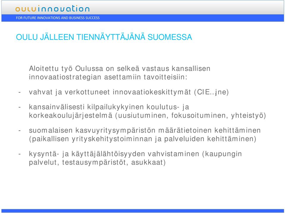 korkeakoulujärjestelmä (uusiutuminen, fokusoituminen, yhteistyö) - suomalaisen kasvuyritysympäristön määrätietoinen kehittäminen