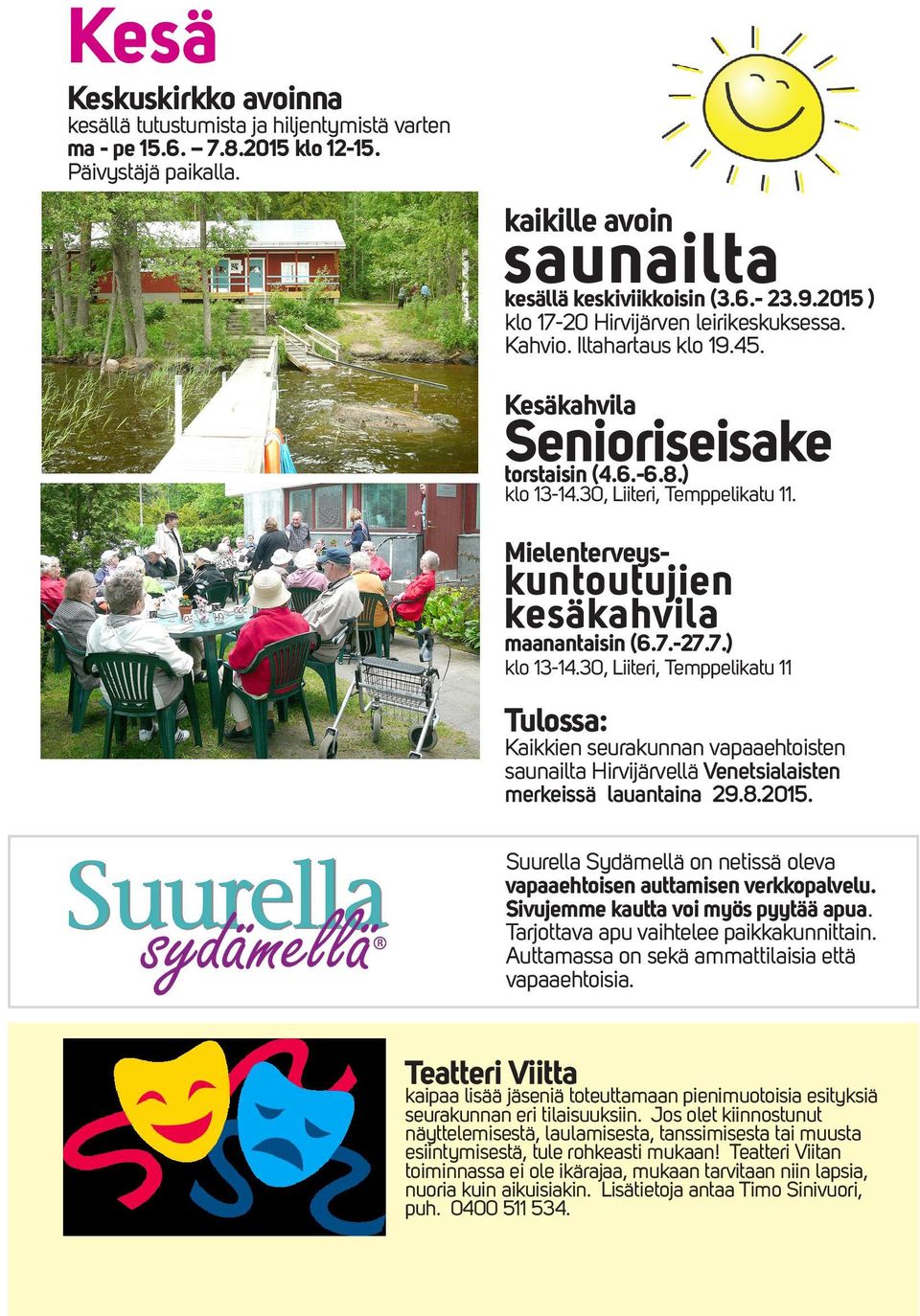 Mielenterveyskuntoutujien kesäkahvila maanantaisin (6.7.-27.7.) klo 13-14.