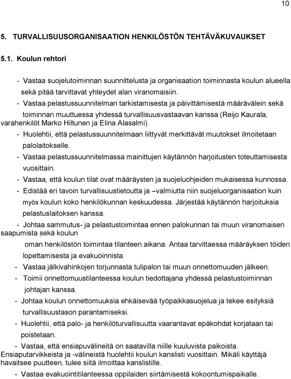 Alasalmi). - Huolehtii, että pelastussuunnitelmaan liittyvät merkittävät muutokset ilmoitetaan palolaitokselle.