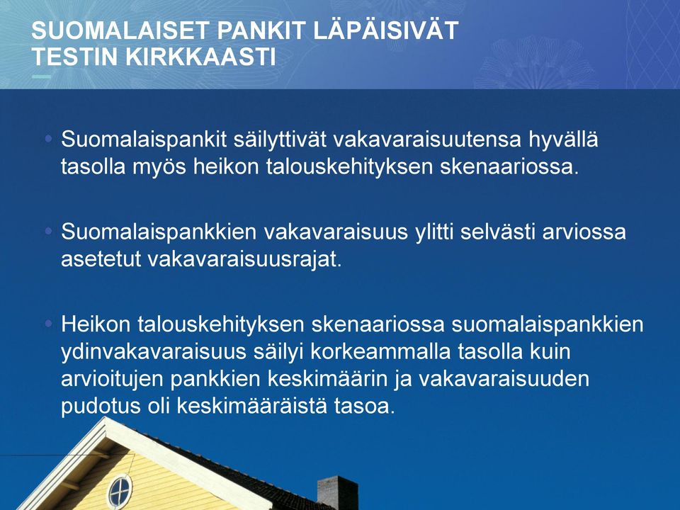 Suomalaispankkien vakavaraisuus ylitti selvästi arviossa asetetut vakavaraisuusrajat.