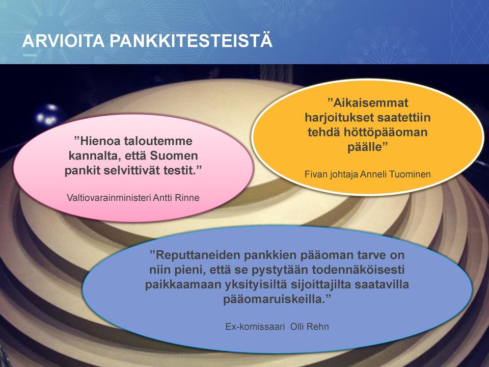 Valtiovarainministeri Antti Rinne Reputtaneiden pankkien pääoman tarve on niin pieni, että se