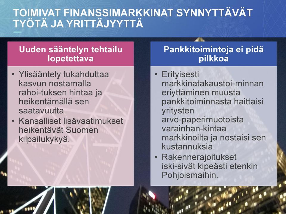 Pankkitoimintoja ei pidä pilkkoa Erityisesti markkinatakaustoi minnan eriyttäminen muusta pankkitoiminnasta haittaisi yritysten arvo