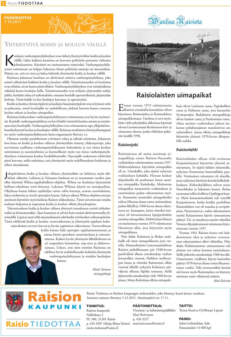 Vanhempainyhdistysten toimintaan on helppo hakeutua ilman poliittisia taustoja tai sitoumuksia. Pääasia on, että on intoa ja halua kehittää yhteistyötä kodin ja koulun välillä.